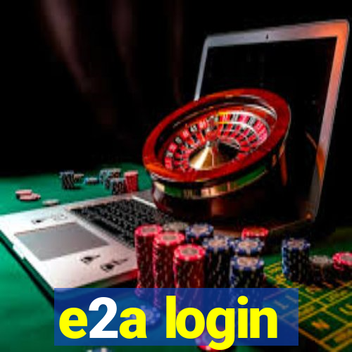 e2a login